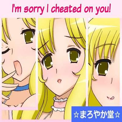 I’m Sorry I Cheated on You!