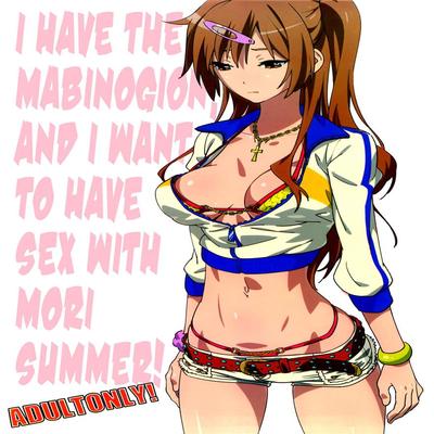 dj - I have the Mabinogion, and I want to have sex with Mori Summer!