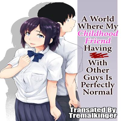 A World Where My Childhood Friend Having Sex With Other Guys Is Perfectly Normal