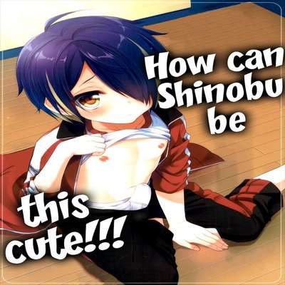 How Can Shinobu Be This Cute!!! [Yaoi]
