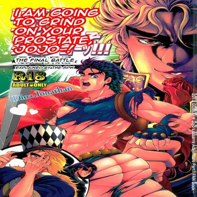 I AM GOING TO GRIND ON YOUR PROSTATE JOJO! [Yaoi]