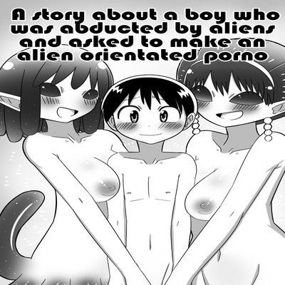 A Story About A Boy Who Was Abducted By Aliens And Asked To Make An Alien Orientated Porno