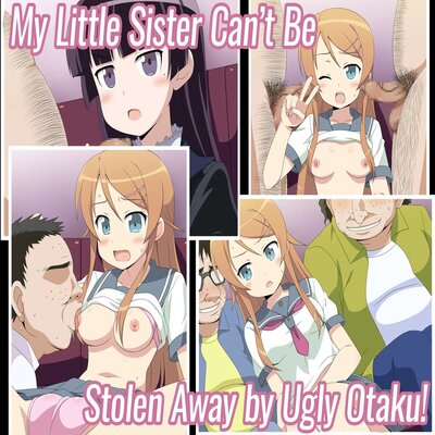 My Sister Can't Be Stolen Away By Ugly Otaku!