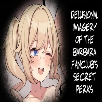 Delusional Imagery Of The Barbara Fanclub's Secret Perks