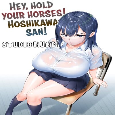 Hey, Hold Your Horses, Hoshikawa-san!