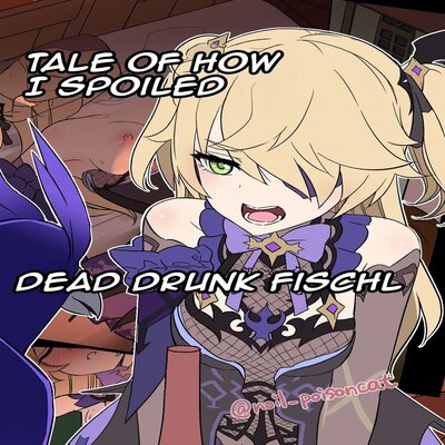 dj - Tale Of How I Spoiled Dead Drunk Fischl