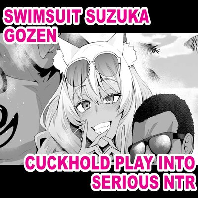 dj - Swimsuit Suzuka Gozen - Cuckhold Play Into Serious NTR