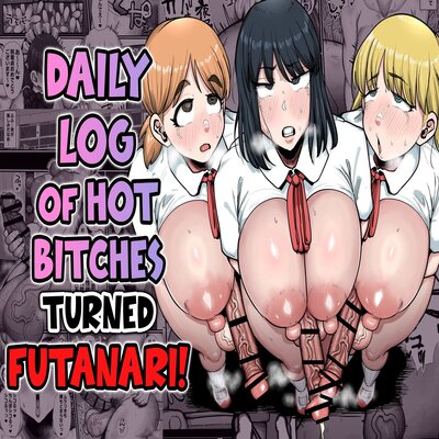 Daily Log Of Hot Bitches Turned Futanari
