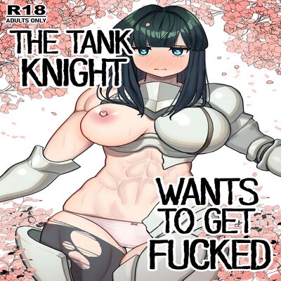 The Tank Knight Wants To Get Fucked
